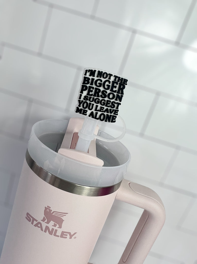 10mm Straw Topper- I'm not the bigger person I suggest you leave me alone