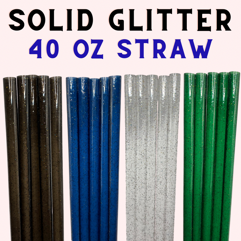 40 ounce straw - solid glitter