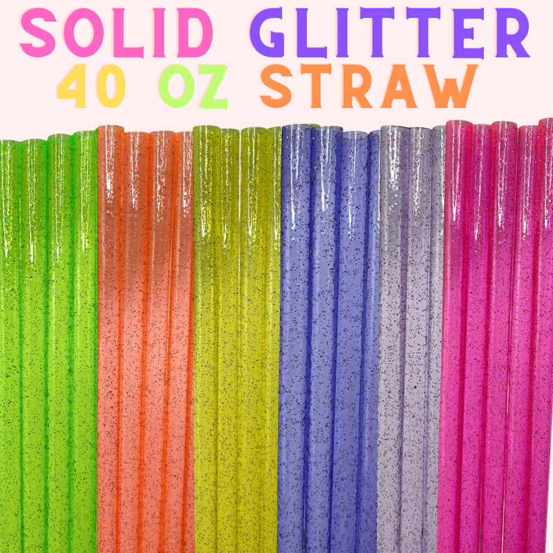 40 ounce straw - solid glitter