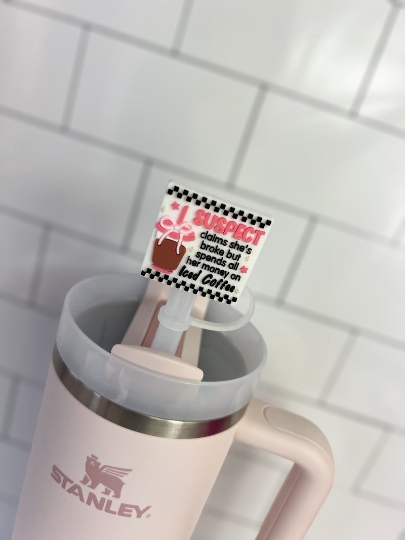 10mm Straw Topper- Suspect claims she's broke but spends all her money on iced coffee